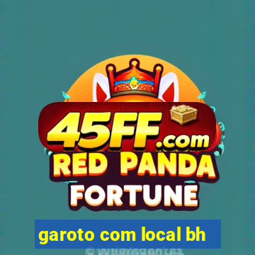 garoto com local bh